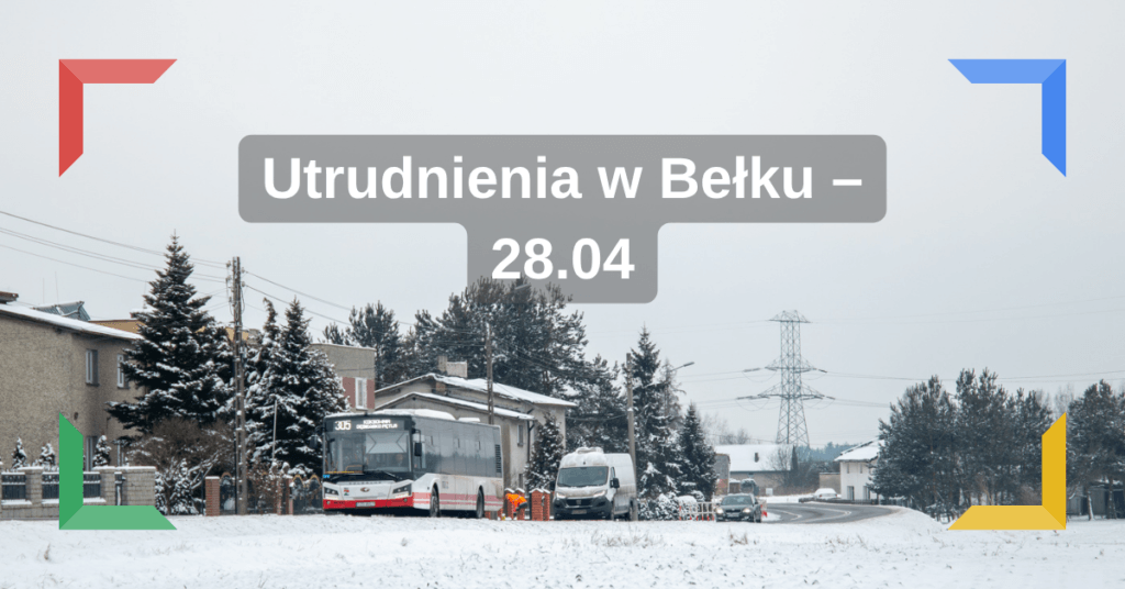 Utrudnienia w Bełku – 28.04
